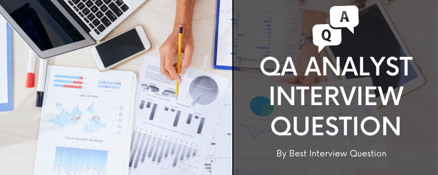 Top 50 QA Quality Analyst Interview Questions 2023